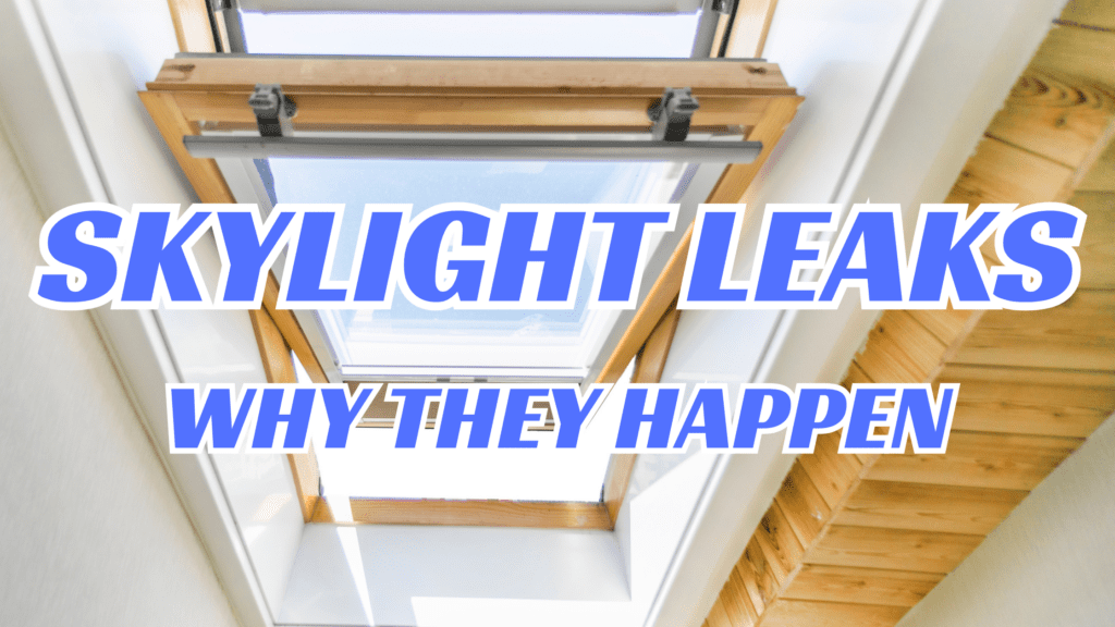 Skylight Leaks Why They Happen Leakstoppers(01)